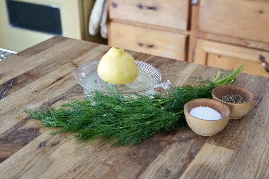 Fresh dill, lemon juice plus kosher salt and black pepper.